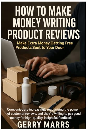 How to Make Money Writing Product Reviews: Make Extra Money Getting Free Products Sent to Your Door