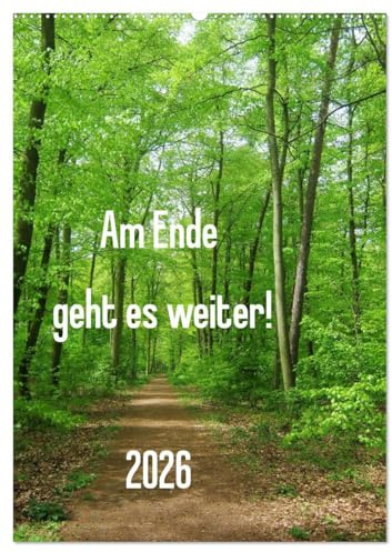 Am Ende geht es weiter! 2026 (Wandkalender 2026 DIN A2 hoch), CALVENDO Monatskalender: Wege und Perspektiven führen sicher durchs Jahr! (CALVENDO Natur)