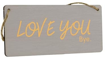 Love You Bye - Plywood Hanging Sign - Novelty Funny Romantic Sign for Couples (smlsgn-ds23-loveyoubye)