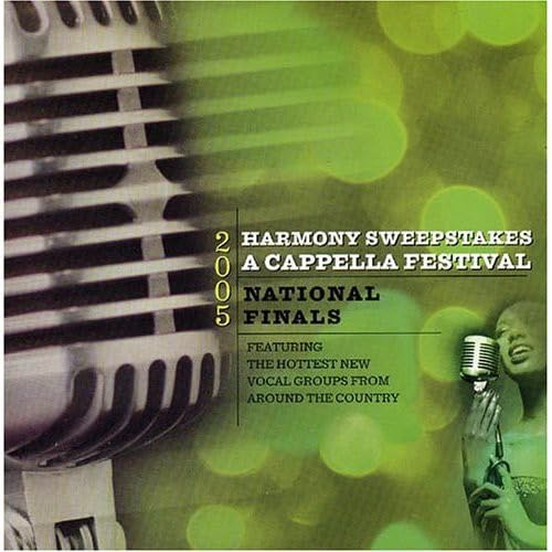 2005 Harmony Sweepstakes A Cappella Festival - National Finals