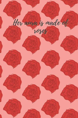Her aura is made of roses: Notebook