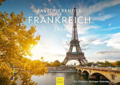 Edition Seidel Premium Kalender Faszinierendes Frankreich 2026 Format DIN A3 Wandkalender Europa Paris Normandie Provence Bretagne Cháteau Alpen Christian Müringer