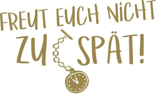 CLICKANDPRINT Aufkleber » Freut euch nicht zu spät!, 100x60,0cm, Gold • Wandtattoo / Wandaufkleber / Wandsticker / Wanddeko / Vinyl