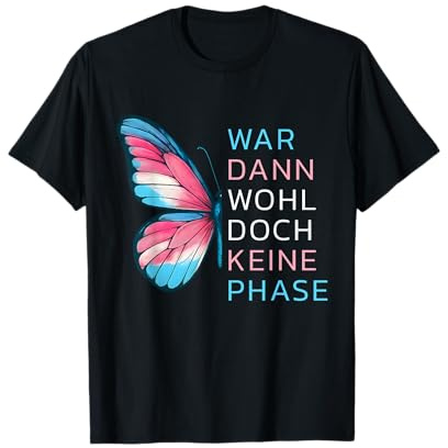 War wohl doch keine Phase - Trans Schmetterling Pride T-Shirt