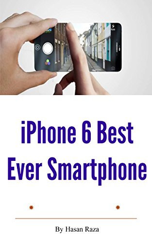 iPhone 6 Best Ever Smartphone (English Edition)