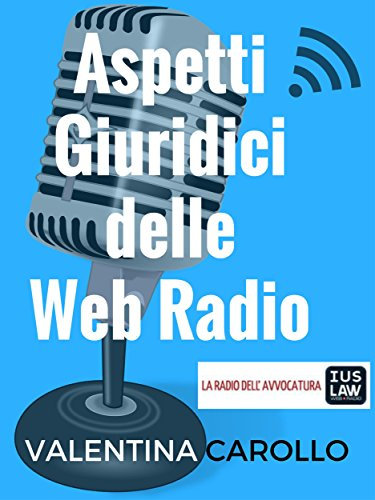 Aspetti Giuridici delle Web Radio (Italian Edition)