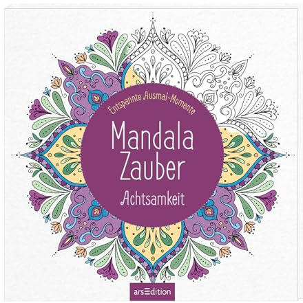 Mandala-Zauber – Achtsamkeit: Entspannte Ausmal-Momente | Wunderbare Ausmalmotive und Mandalas zum Thema Entspannung und Achtsamkeit