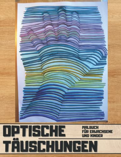 Optische Täuschungen: Malbuch Für Kinder und Erwachsene, abstrakte, geometrische und 3D-Muster, optische Täuschungselemente, 3D-Wirbel, Zentangle |Optische illusionen Malbuch|