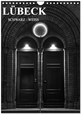Lübeck schwarz-weiß (Wandkalender 2026 DIN A4 hoch), CALVENDO Monatskalender: Lassen Sie sich von Lübeck verzaubern, in schwarz-weiß. (CALVENDO Orte)