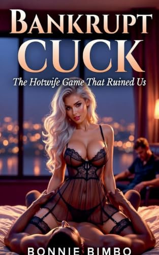 Bankrupt Cuck: The Hotwife Game That Ruined Us