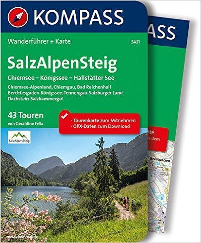 SalzAlpenSteig, Chiemsee - Königssee - Hallstätter See: Wanderführer mit Extra Tourenkarte zum Mitnehmen. (KOMPASS-Wanderführer) ( Juli 2015 )