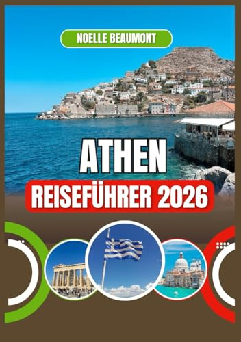 ATHEN REISEFÜHRER 2026 (Griechenland 2026: Aktualisierte Stadt-für-Stadt Reiseführer-Serie)