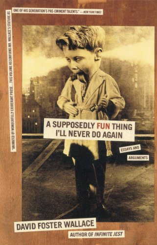 A Supposedly Fun Thing I'll Never Do Again: Essays and Arguments (English Edition)