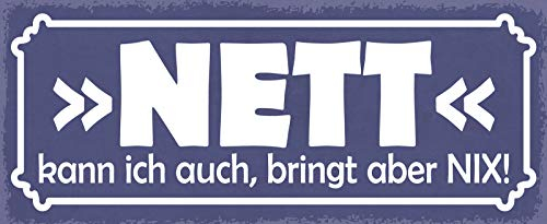 Deko7 Blechschild 27 x 10 cm Spruch: NETT kann ich auch, bringt Aber NIX