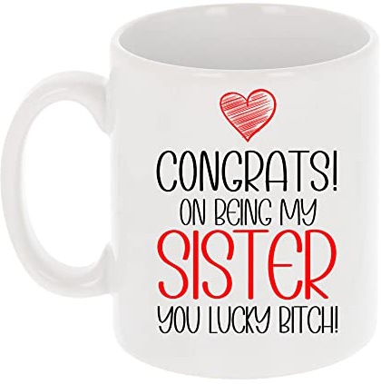 Congrats On Being My Sister - Funny Rude Mug - Novelty Gift for Her