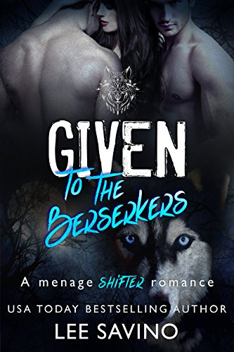 Given to the Berserkers: A menage shifter romance (Berserker Saga Book 4) (English Edition)