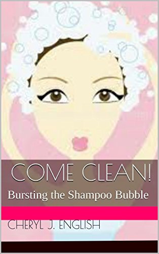 Come Clean!: Bursting the Shampoo Bubble (English Edition)
