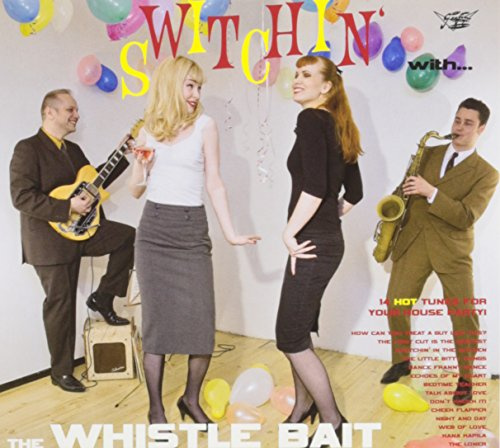 Whistle Bait - Switchin With The Whistle Bait