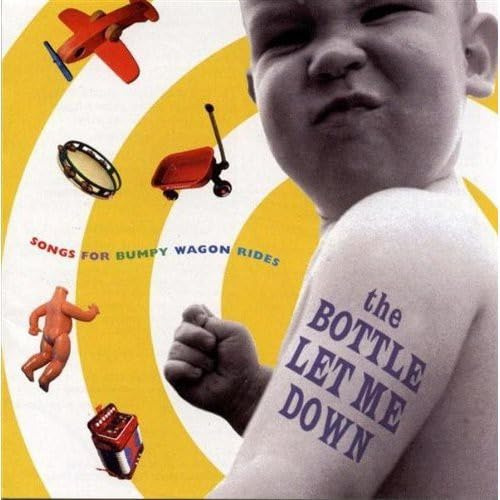 Bottle Let Me Down: Songs Bumpy Wagon Rides