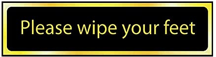 Please Wipe Your Feet Sign - Self-Adhesive PVC - Black and Polished Gold Effect - 200mm x 50mm