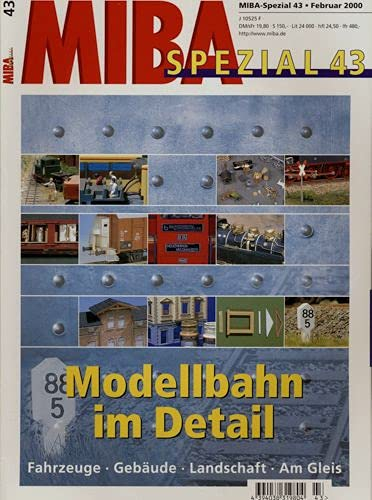 MIBA Spezial Heft 43 (Februar 2000): Modellbahn im Detail. Fahrzeuge, Gebäude, Landschaft, Am Gleis.