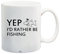 Juko Yep I'd Rather be Fishing Funny Mug