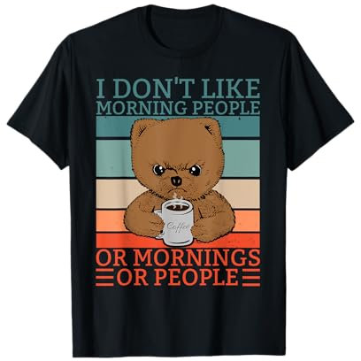 I don't like Morning People Teddy Bär Bear Coffee T-Shirt