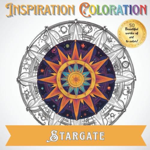 Inspiration Coloration | Stargate: A Coloring Book with 50 Beautiful Works of Art to Create Your Own Unique Designs