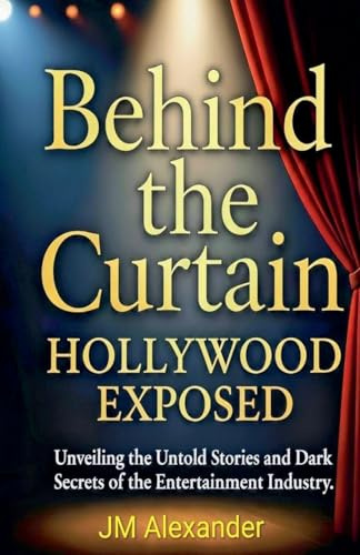 Behind the Curtain Hollywood Exposed
