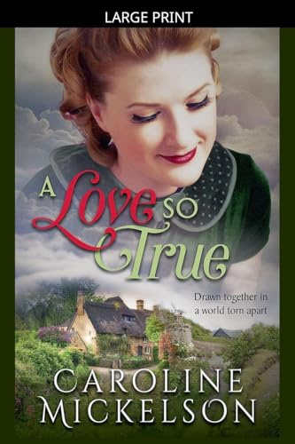 A Love So True (A Greatest Generation Love Story, Band 1)