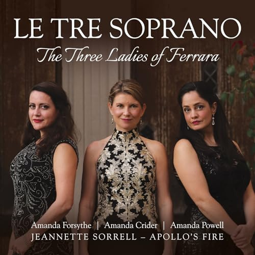 Le Tre Soprano: the Three Ladies of Ferrara