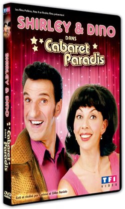 Cabaret Paradis, le film de Shirley & Dino