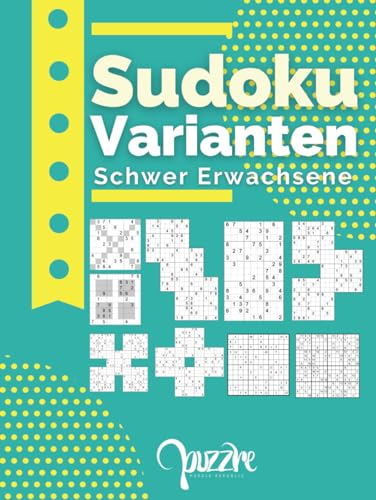 Sudoku Varianten Schwer Erwachsene: Sudoku Mix Irregulär Fortgeschrittene Mit Sudoku X, Hyper, Twins, Triathlon A, Triathlon B, Marathon, Samurai, 12x12,16x16.