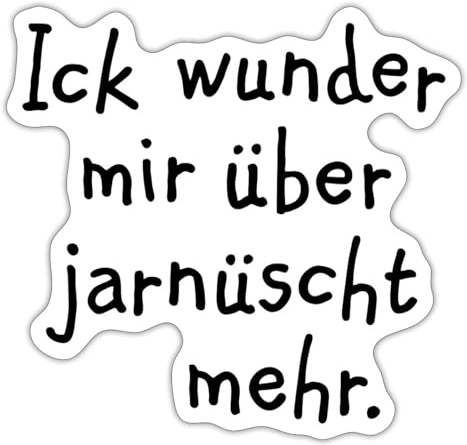 Ick wunder mir über jarnüscht mehr - Berlin Spruch Sticker Aufkleber