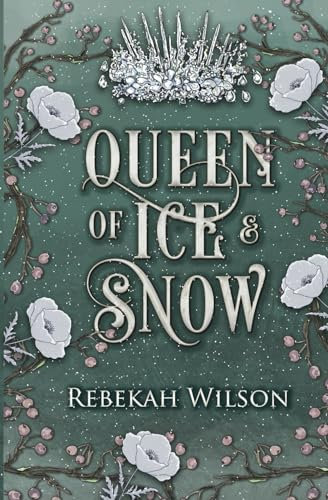 Queen of Ice and Snow (The Iron Crown Faerie Tales)