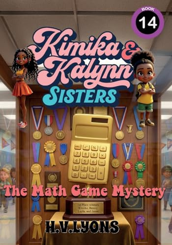 Kimika & Kalynn: – The Math Game Mystery: Sisters - The Math Game Mystery (Kimika & Kalynn: Sisters, Band 14)