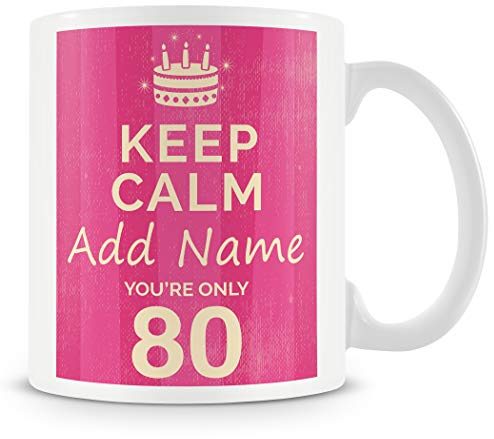 MUGGZ Personalised Keep Calm You’re Only 80 or Any Age Pink Mug Gift for Her | Custom Name Funny Birthday Present for Wives Friends Family | Ceramic Coffee Cup | Dishwasher Microwave Safe Novelty Gift
