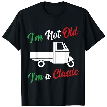 APE 50 I'm Not Old - I'm Classic I Ape TM Dreirad Spruch Ape T-Shirt