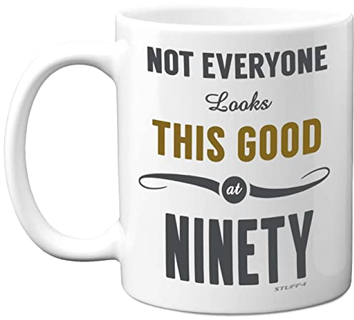 Stuff4 90th Birthday Gifts for Women and Men, Not Everyone Looks This Good at Ninety Coffee Mug - Novelty Presents and Birthday Gifts for 90th, 11oz, Mum, Dad, Grandma Grandpa Mugs from