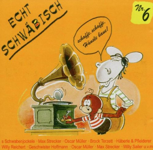 Echt Schwäbisch Nr.6: Schaffe,Schaffe,Häusle Baue!