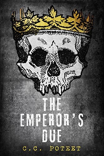 The Emperor's Due: Book One - Fate, Chance, Kings and Desperate Men