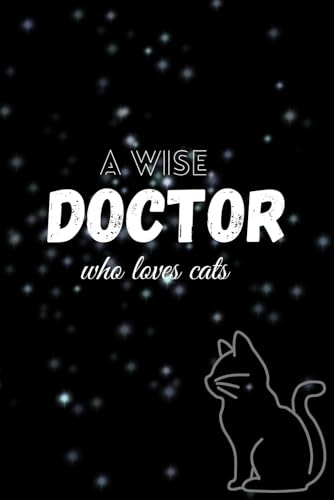 a wise doctor who loves cats: note book for doctors who loves cats