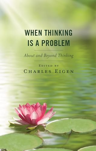 When Thinking Is a Problem: About and Beyond Thinking