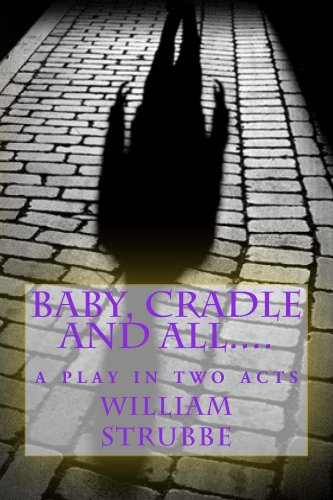 Baby, Cradle and All.... (Great American Theater Scripts Book 3)