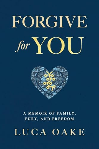 Forgive For You: A Memoir of Family, Fury, and Freedom