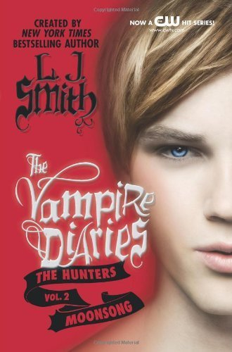 The Vampire Diaries: The Hunters: Moonsong by L. J. Smith(2013-03-12)