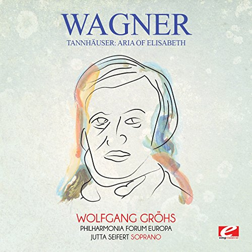 Wagner: Tannhauser: Aria of Elisabeth