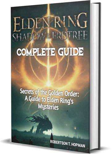 ELDEN RING SHADOW OF THE ERDTREE COMPLETE GUIDE: Secrets of the Golden Order (English Edition)