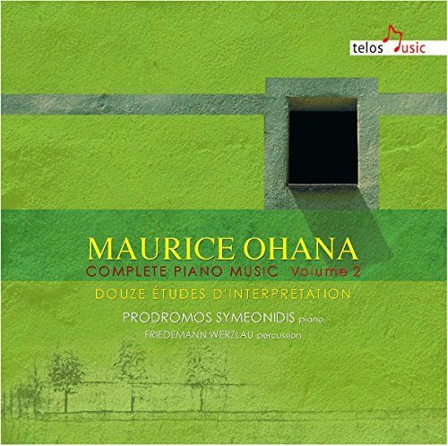 Maurice Ohana: Die komplette Klaviermusik Vol. 2: Douze Etudes d'Interprétation