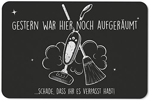 Tassenbrennerei Fußmatte mit Spruch - Gestern war Hier noch aufgeräumt - Schade, DASS Ihr es verpasst habt - Türmatte lustig für innen & außen - waschbar
